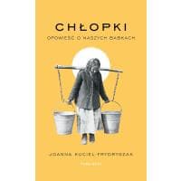 Książka Chłopki. Opowieść o naszych babkach Joanna Kuciel-Frydryszak za 35,50 zł na Amazon.pl