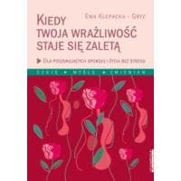 Książka "Kiedy Twoja wrażliwość staje się zaletą" Ewa Klepacka-Gryz