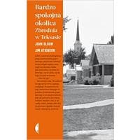 Książka twarda oprawa "Bardzo spokojna okolica. Zbrodnia w Teksasie"  Bloom John Atkinson Jim za 1 zł na Amazon.pl