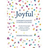 Książka "Joyful. Zaprojektuj radość w swoim otoczeniu" za 9,98 zł w Sfera Duszy