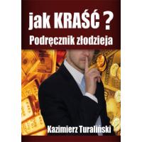 Ebook "Jak kraść. Podręcznik złodzieja" Kazimierz Turaliński za 9,90 zł w Ebookpoint