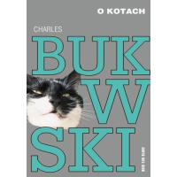 Ebook "O kotach" Charles Bukowski za 9,90 zł w Ebookpoint