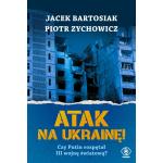 Ebook "Atak na Ukrainę" Jacek Bartosiak Piotr Zychowicz ZA DARMO